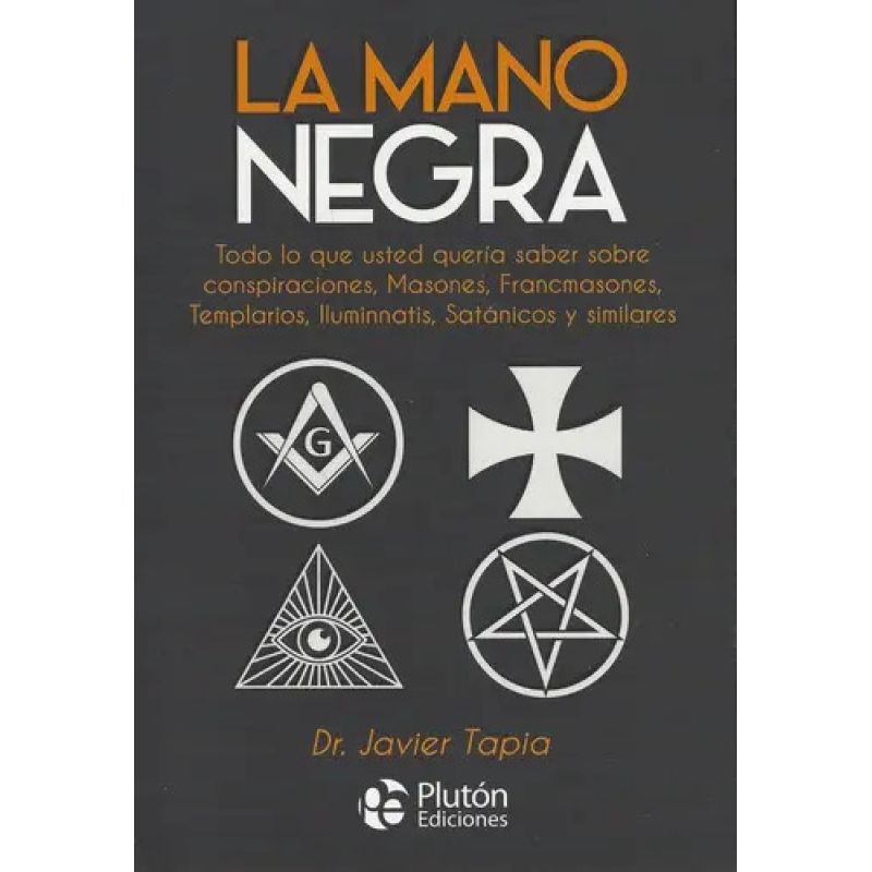 MANO NEGRA, LA - MASONES, FRANCOMASONES, TEMPLARIOS, ILUMINATIS, SATANICOS Y SIMILARES (Nuevo)