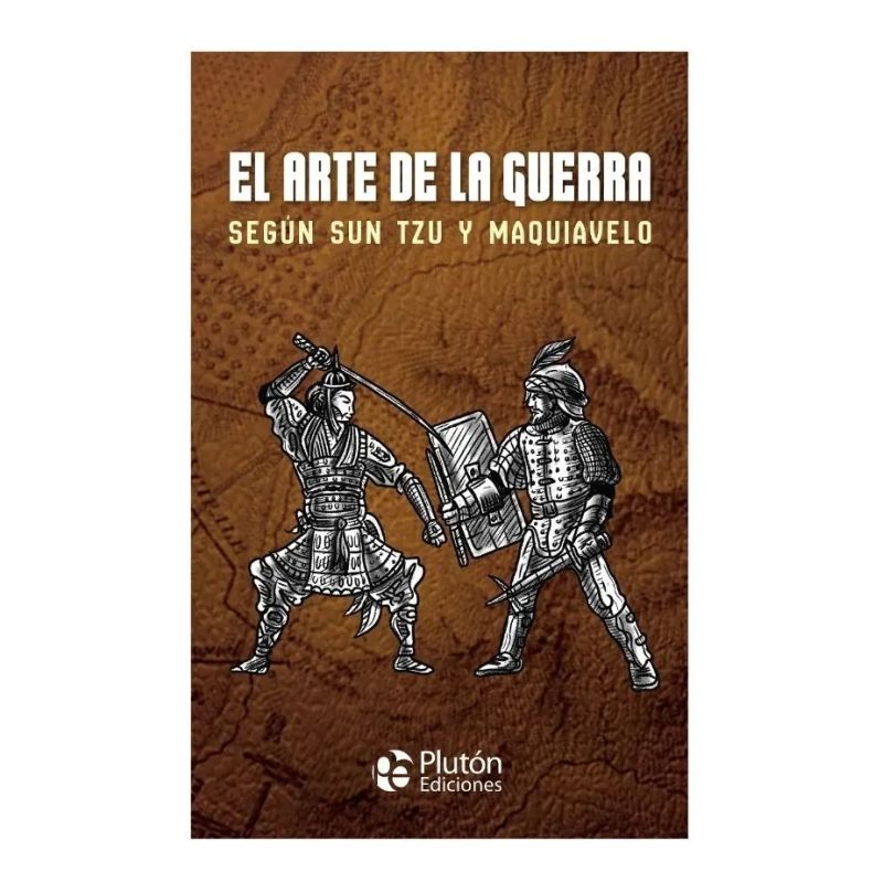 ARTE DE LA GUERRA, EL - SEGUN SUN TZU Y MAQUIAVELO - TD (Nuevo)
