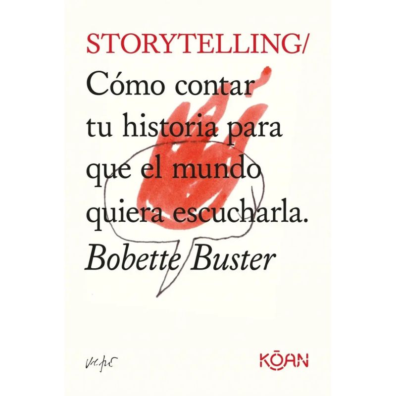 STORYTELLING - COMO CONTAR TU HISTORIA PARA QUE EL MUNDO QUIERA ESCUCHARLA (Nuevo)