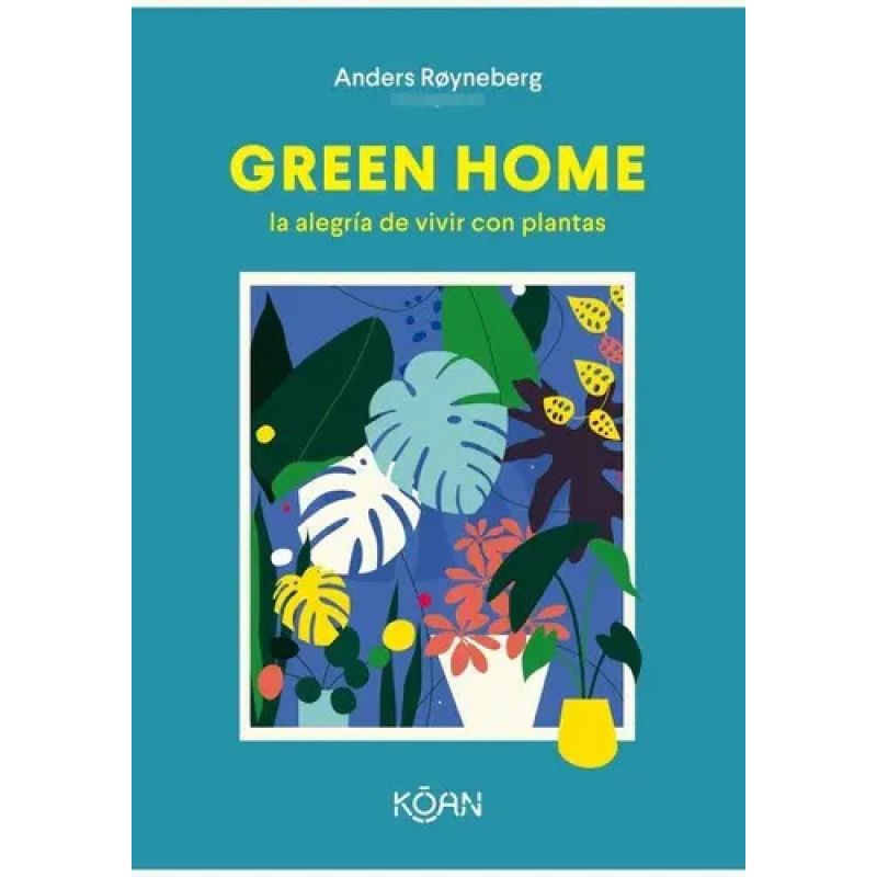 GREEN HOME - LA ALEGRIA DE VIVIR CON PLANTAS (Nuevo)