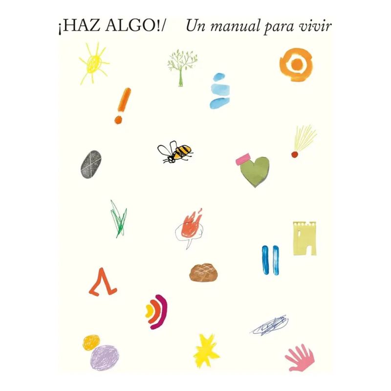HAZ ALGO ! - UN MANUAL PARA VIVIR (Nuevo)