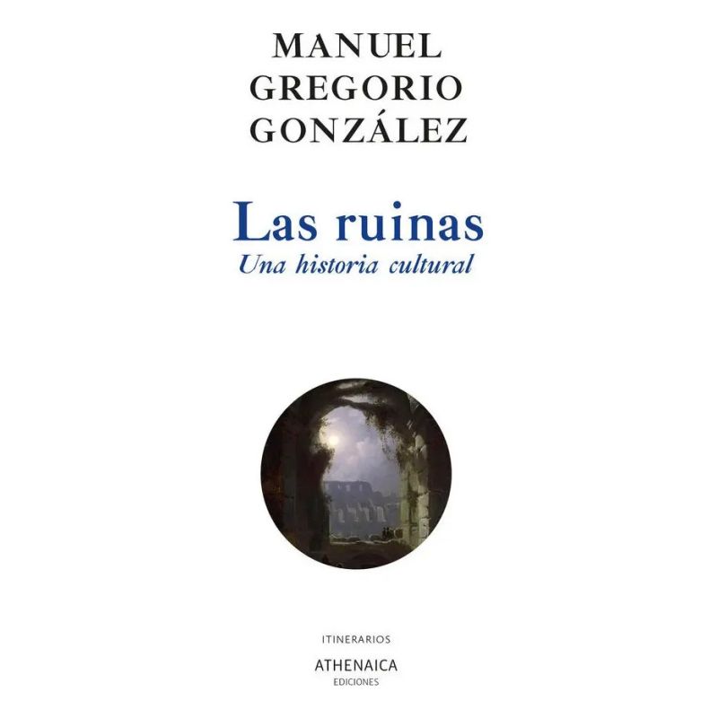 RUINAS, LAS - UNA HISTORIA CULTURAL (Nuevo)