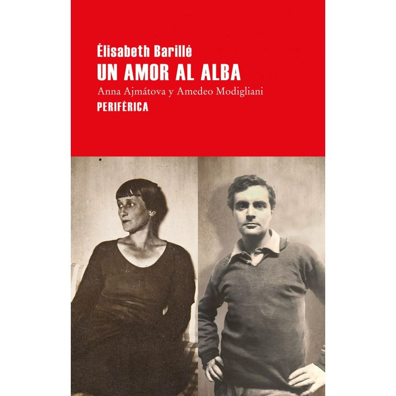 UN AMOR AL ALBA - ANNA AJMATOVA Y AMEDEO MODIGLIANI (Nuevo)