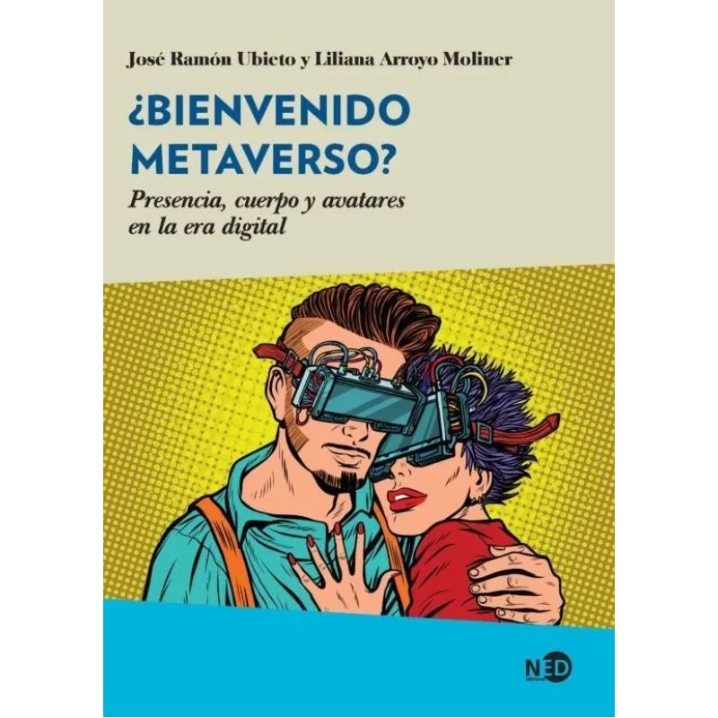 BIENVENIDO METAVERSO? - PRESENCIA, CUERPO Y AVATARES EN LA ERA DIGITAL (Nuevo)