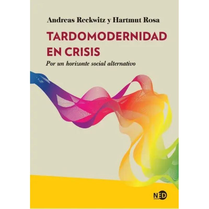 TARDOMODERNIDAD EN CRISIS - POR UN HORIZONTE SOCIAL ALTERNATIVO (Nuevo)