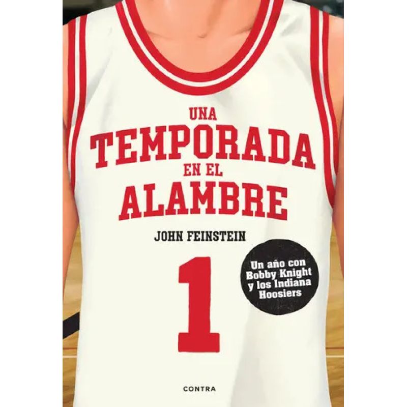 UNA TEMPORADA EN EL ALAMBRE - UN AÑO CON BOB KNIGHT Y LOS INDIANA HOOSIERS (Nuevo)