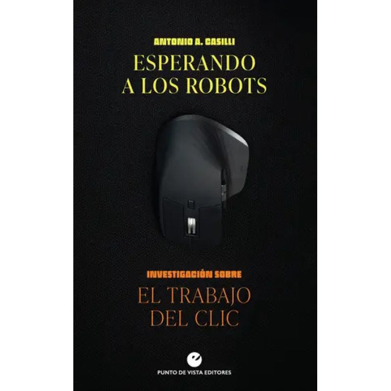 ESPERANDO A LOS ROBOTS - INVESTIGACION SOBRE EL TRABAJO DEL CLIC (Nuevo)