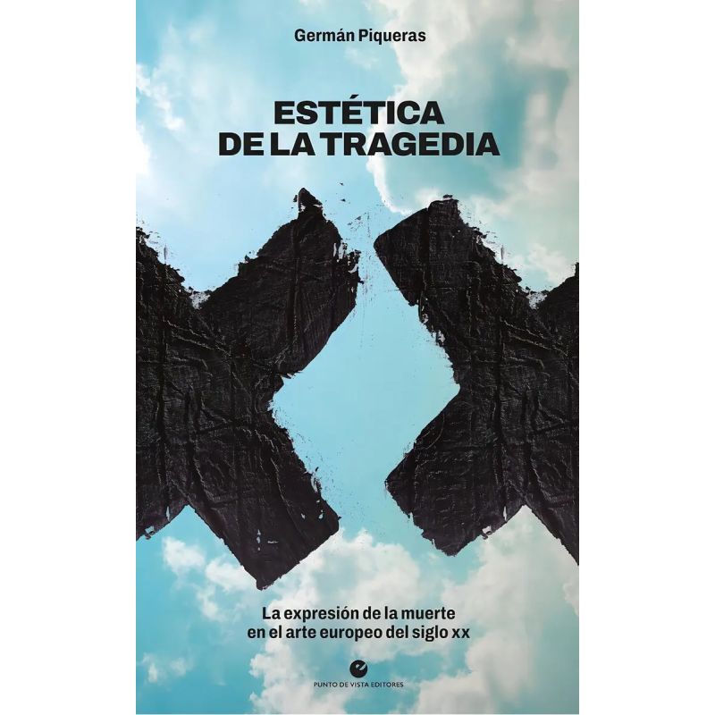 ESTETICA DE LA TRAGEDIA - LA EXPRESION DE LA MUERTE EN EL ARTE EUROPEO DEL SIGLO XX (Nuevo)
