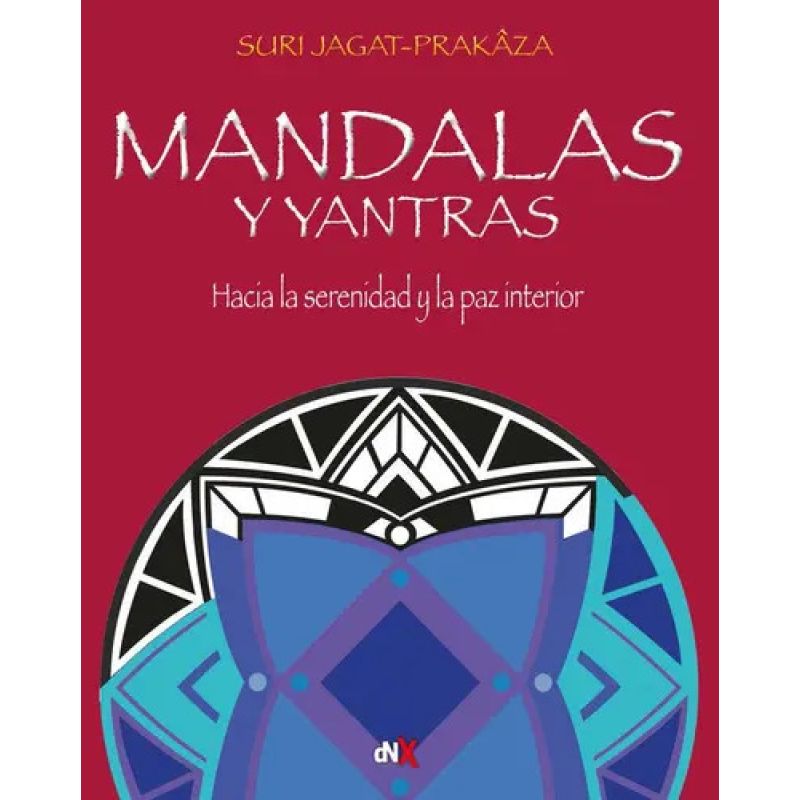 MANDALAS Y YANTRAS - HACIA LA SERENIDAD Y LA PAZ INTERIOR (Nuevo)