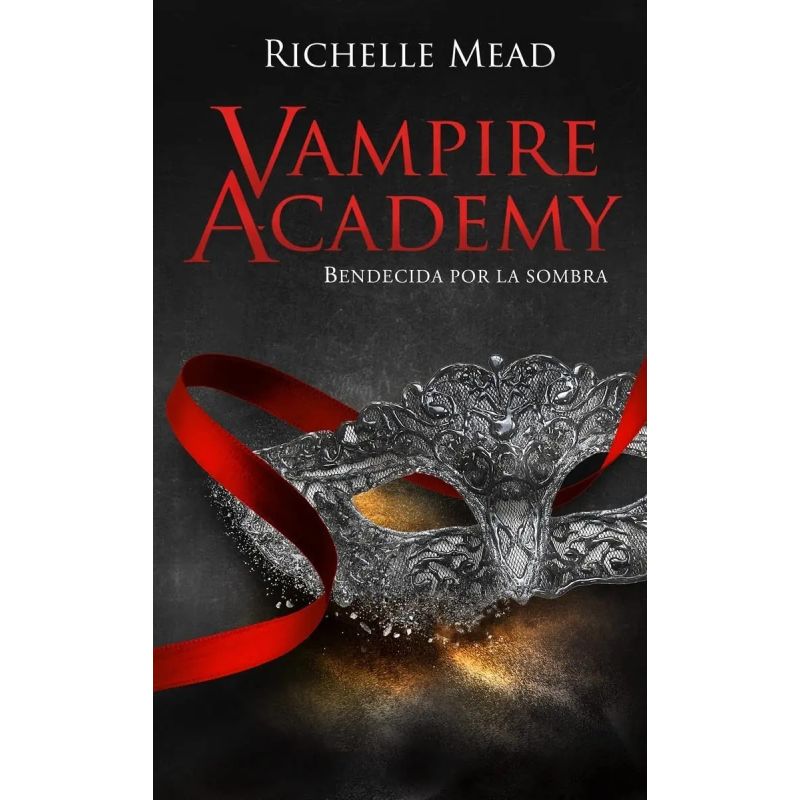 BENDECIDA POR LAS SOMBRAS - VAMPIRE ACADEMY 3 (Nuevo)
