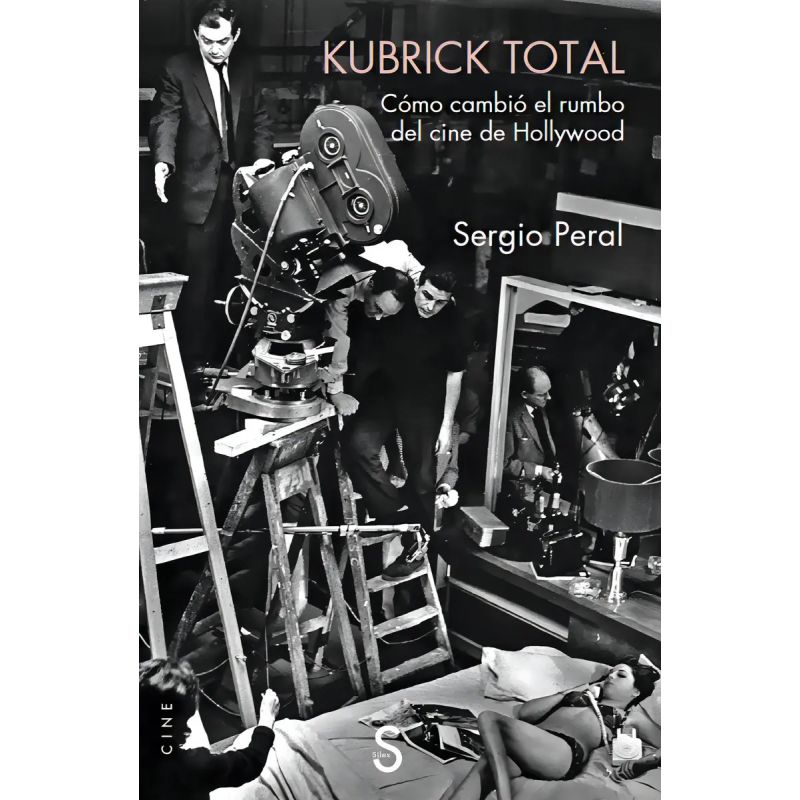 KUBRICK TOTAL - COMO CAMBIO EL RUMBO DEL CINE DE HOLLYWOOD (Nuevo)