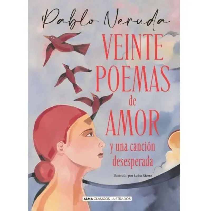 VEINTE POEMAS DE AMOR Y UNA CANCION - CLASICOS ILUSTRADOS (TD) (Nuevo)
