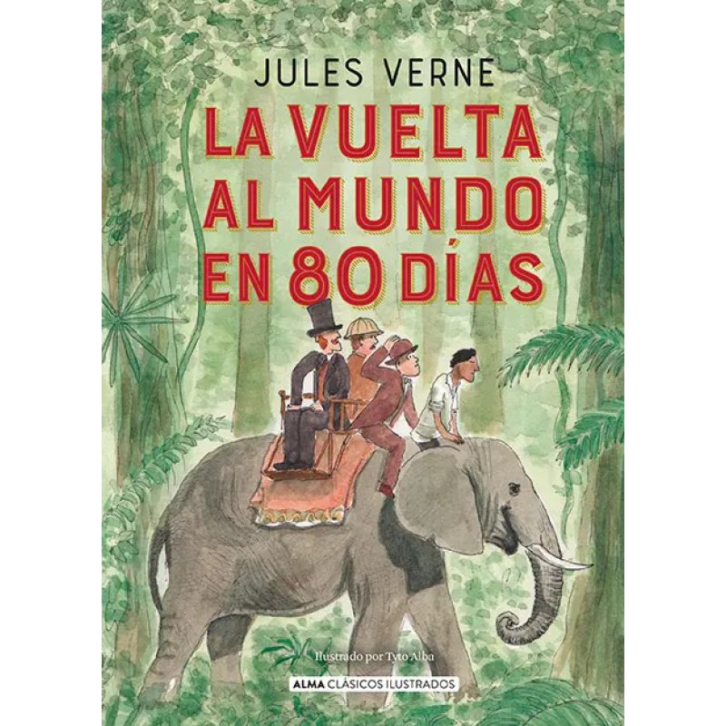 VUELTA AL MUNDO EN 80 DIAS, LA - ALMA CLASICOS ILUSTRADOS - TD (Nuevo)