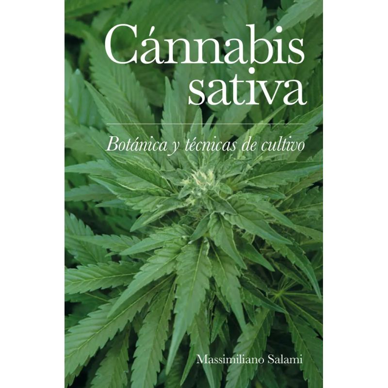 CANNABIS SATIVA - BOTANICA Y TECNICAS DE CULTIVO (Nuevo)