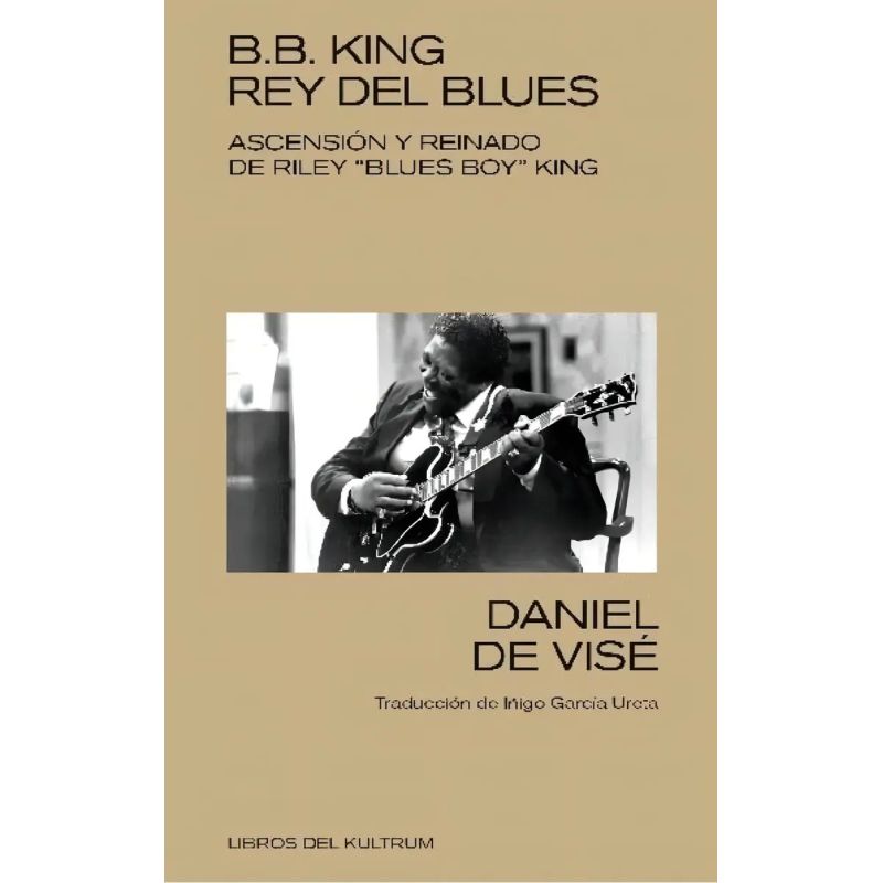 B.B. KING, REY (SIN CORONA) DEL BLUES (Nuevo)