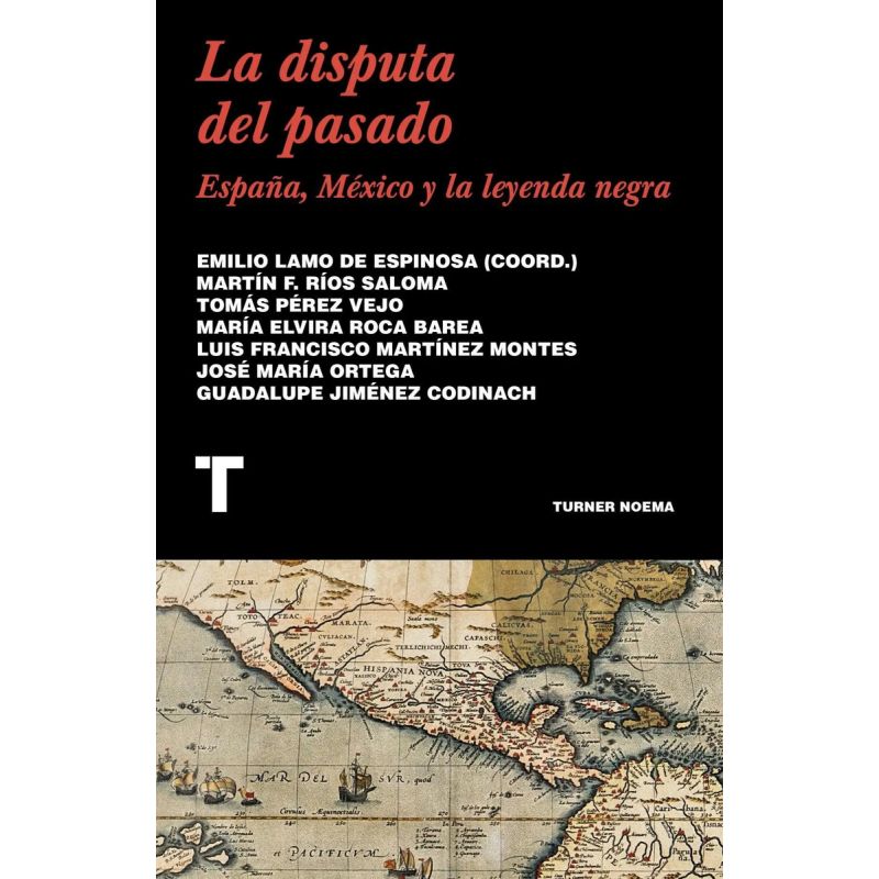 DISPUTA DEL PASADO, LA. ESPAÑA, MEXICO Y LA LEYENDA NEGRA (Nuevo)
