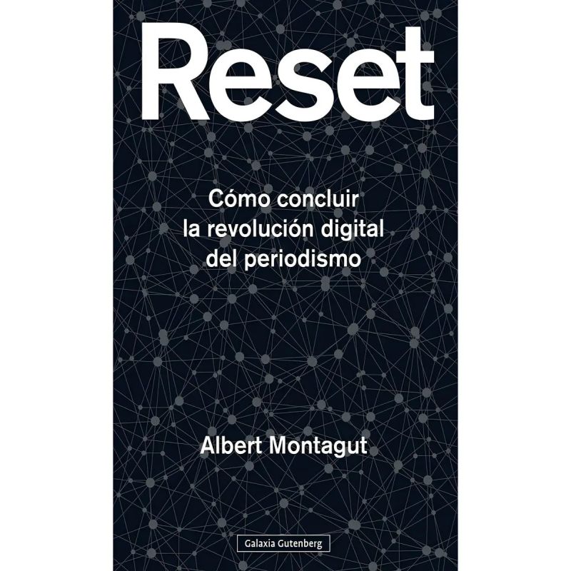 RESET - COMO CONCLUIR LA REVOLUCION DIGITAL DEL PERIODISMO (Nuevo)