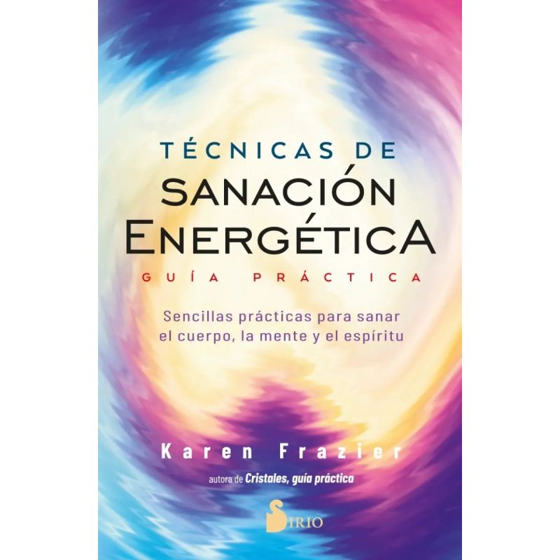 TECNICAS DE SANACION ENERGETICA. GUIA PRACTICA (Nuevo)