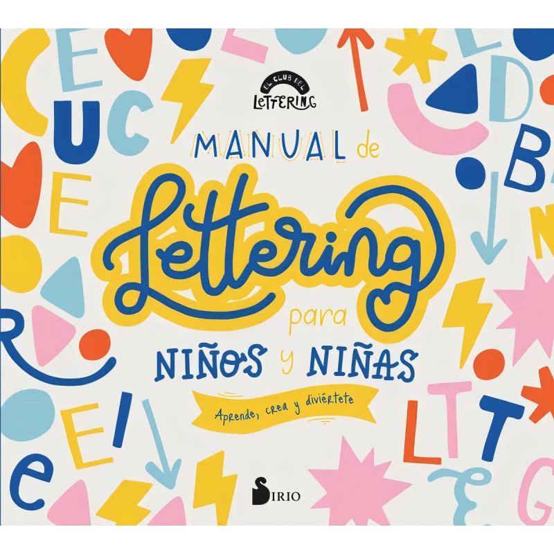MANUAL DE LETTERING PARA NIÑOS Y NIÑAS - EL CLUB DEL LETTERING (Nuevo)