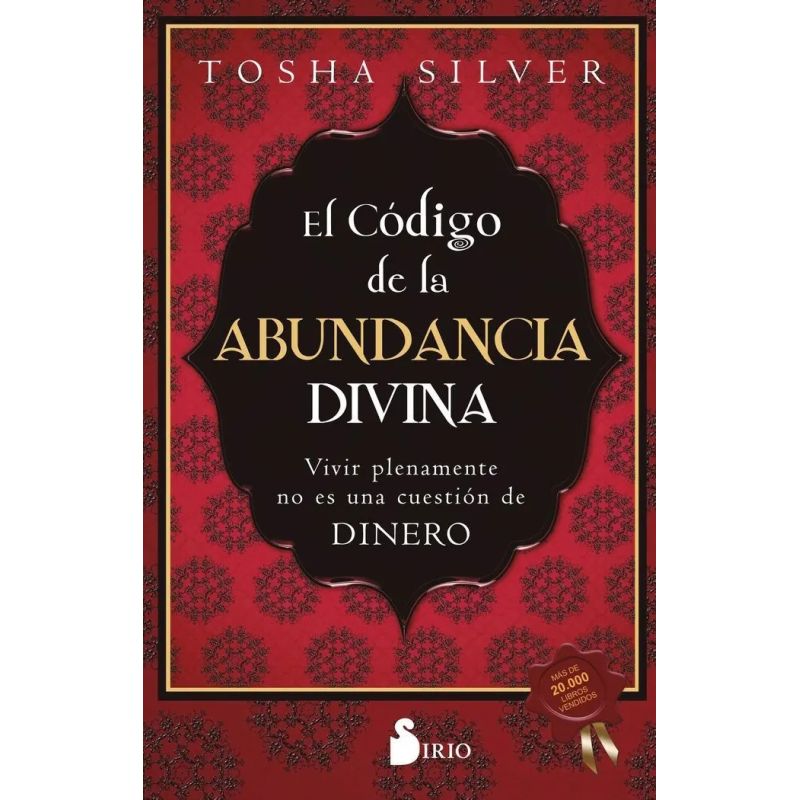 CODIGO DE LA ABUNDANCIA DIVINA, EL - VIVIR PLENAMENTE NO ES UNA CUESTION DE DINERO (Nuevo)