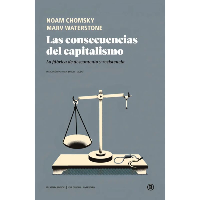 CONSECUENCIAS DEL CAPITALISMO, LAS - LA FABRICA DE DESCONTENTO Y RESISTENCIA (Nuevo)
