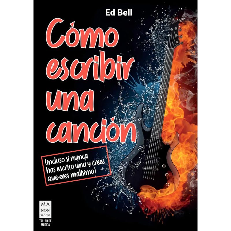 COMO ESCRIBIR UNA CANCION (INCLUSO SI NUNCA HAS ESCRITO UNA Y CREES QUE ERES MALISIMO) (Nuevo)