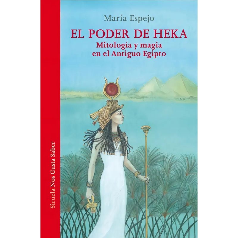 PODER DE HEKA, EL - MITOLOGIA Y MAGIA EN EL ANTIGUO EGIPTO (Nuevo)
