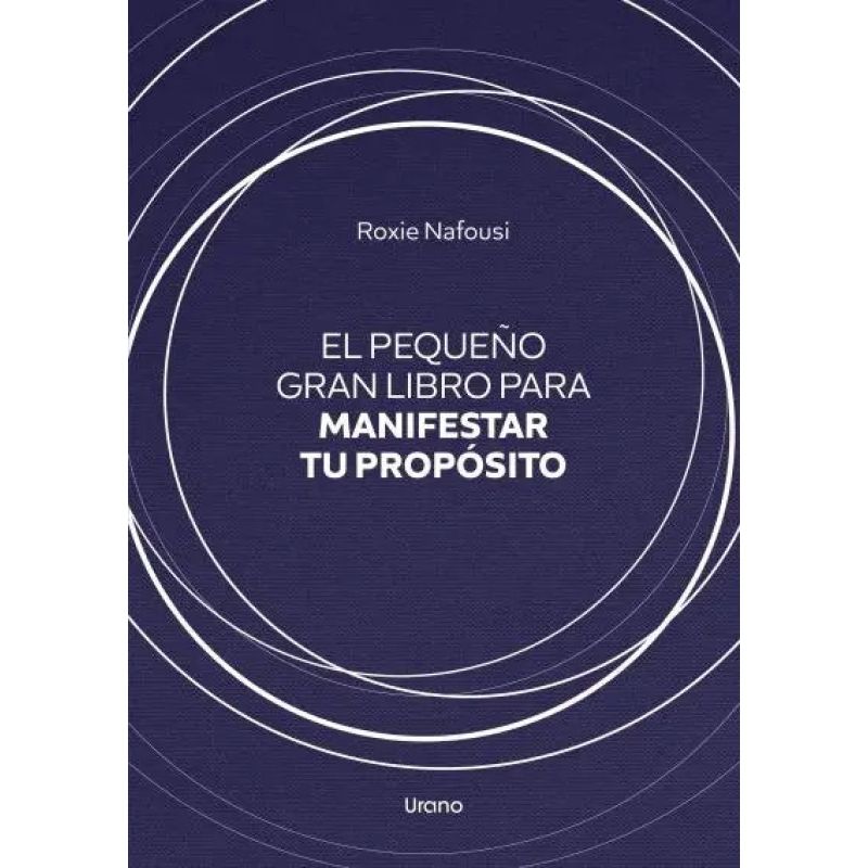 PEQUEÑO GRAN LIBRO PARA MANIFESTAR TU PROPOSITO, EL (Nuevo)
