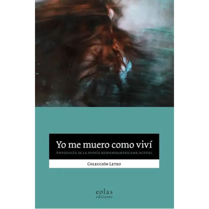 YO ME MUERO COMO VIVI - ANTOLOGIA DE LA POESIA HISPANOAMERICANA ACTUAL (Nuevo)