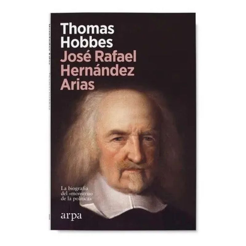 THOMAS HOBBES - LA BIOGRAFIA DEL MONSTRUO DE LA POLITICA (Nuevo)