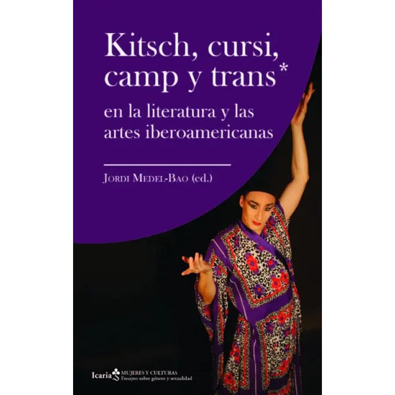 KITSCH, CURSI, CAMP Y TRANS EN LA LITERATURA Y LAS ARTES IBEROAMERICANAS (Nuevo)