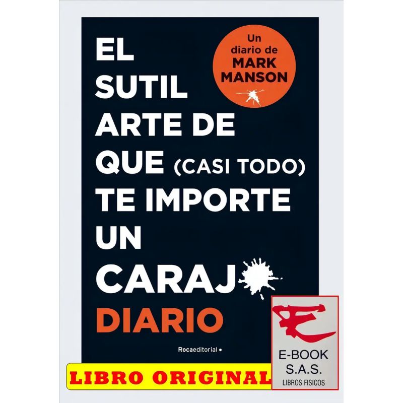 SUTIL ARTE DE QUE (CASI TODO) TE IMPORTE UN CARAJO, EL - DIARIO (Nuevo)