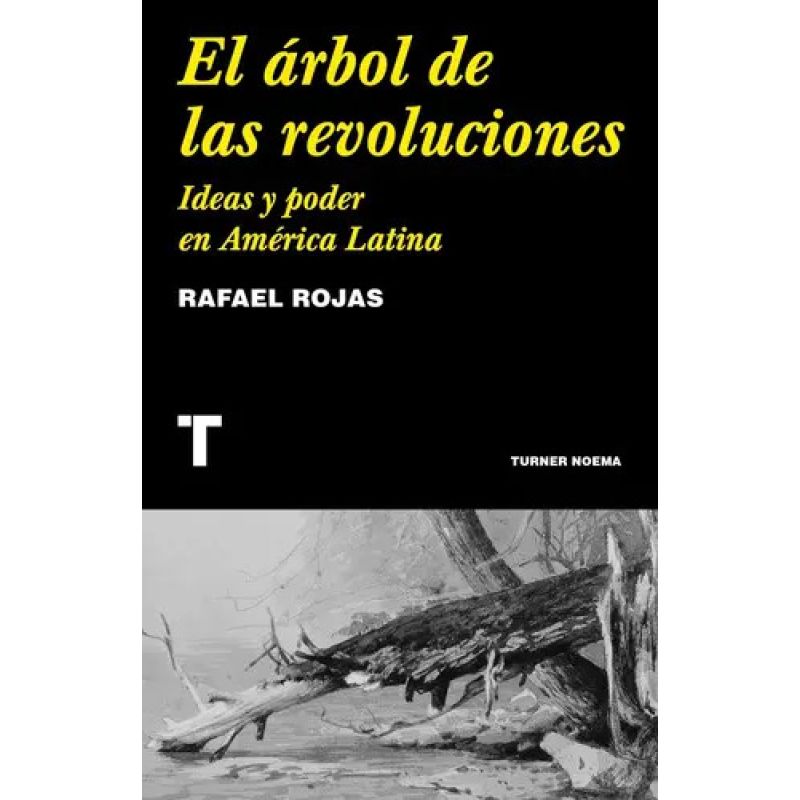 ARBOL DE LAS REVOLUCIONES, EL. IDEAS Y PODER EN AMERICA LATINA (Nuevo)
