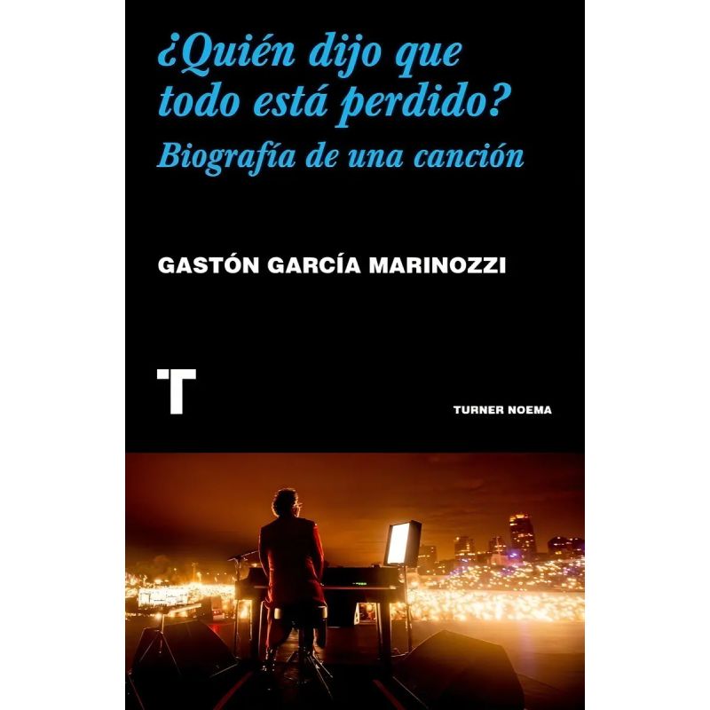 QUIEN DIJO QUE TODO ESTA PERDIDO? BIOGRAFIA DE UNA CANCION (Nuevo)