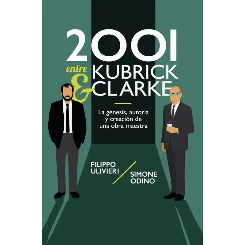 2001 ENTRE KUBRICK Y CLARKE - LA GENESIS, AUTORIA Y CREACION DE UNA OBRA MAESTRA (Nuevo)