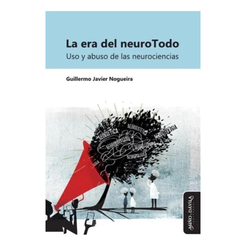 ERA DEL NEUROTODO, LA - USO Y ABUSO DE LAS NEUROCIENCIAS (Nuevo)