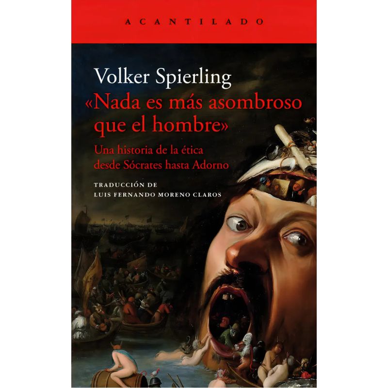 NADA ES MAS ASOMBROSO QUE EL HOMBRE - UNA HISTORIA DE LA ETICA DESDE SOCRATES HASTA ADORNO (Nuevo)