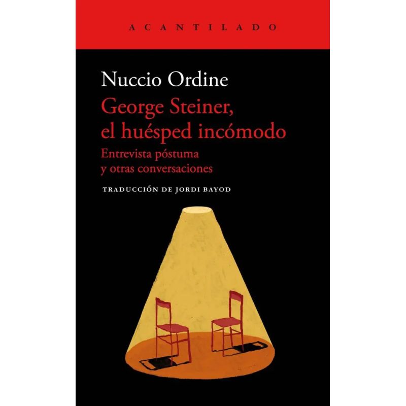 GEORGE STEINER, EL HUESPED INCOMODO - ENTREVISTA POSTUMA Y OTRAS CONVERSACIONES (Nuevo)