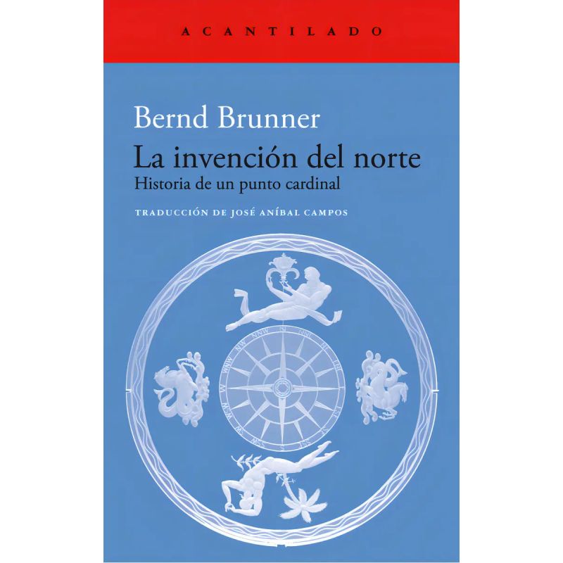 INVENCION DEL NORTE, LA - HISTORIA DE UN PUNTO CARDINAL (Nuevo)