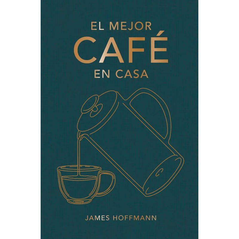 MEJOR CAFE EN CASA, EL - TAPA DURA (Nuevo)