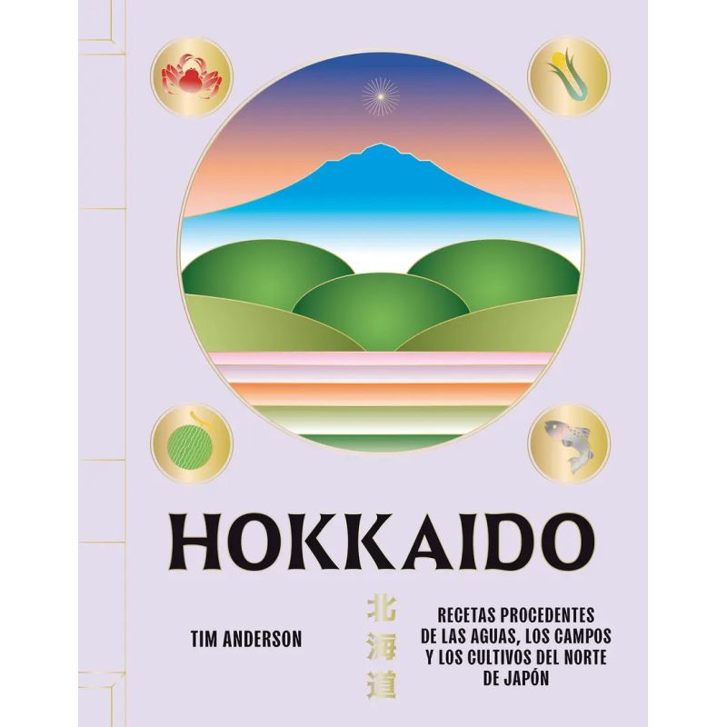 HOKKAIDO - RECETAS PROCEDENTES DE LAS AGUAS, LOS CAMPOS Y LOS CULTIVOS DEL NORTE DE JAPON - TD (Nuevo)