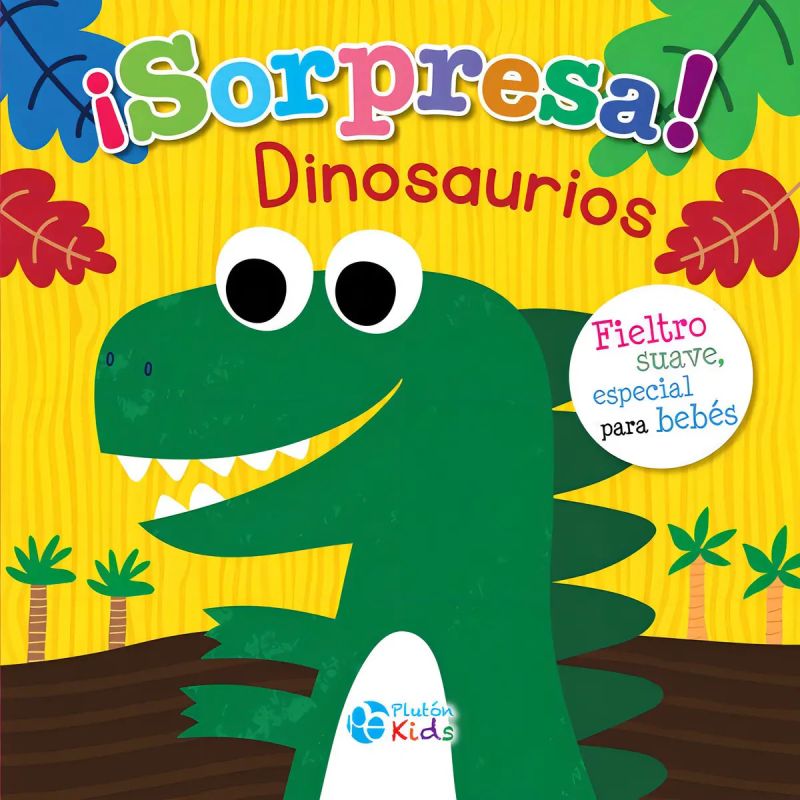 SORPRESA ! - DINOSAURIOS - FIELTRO SUAVE ESPECIAL PARA BEBES (Nuevo)