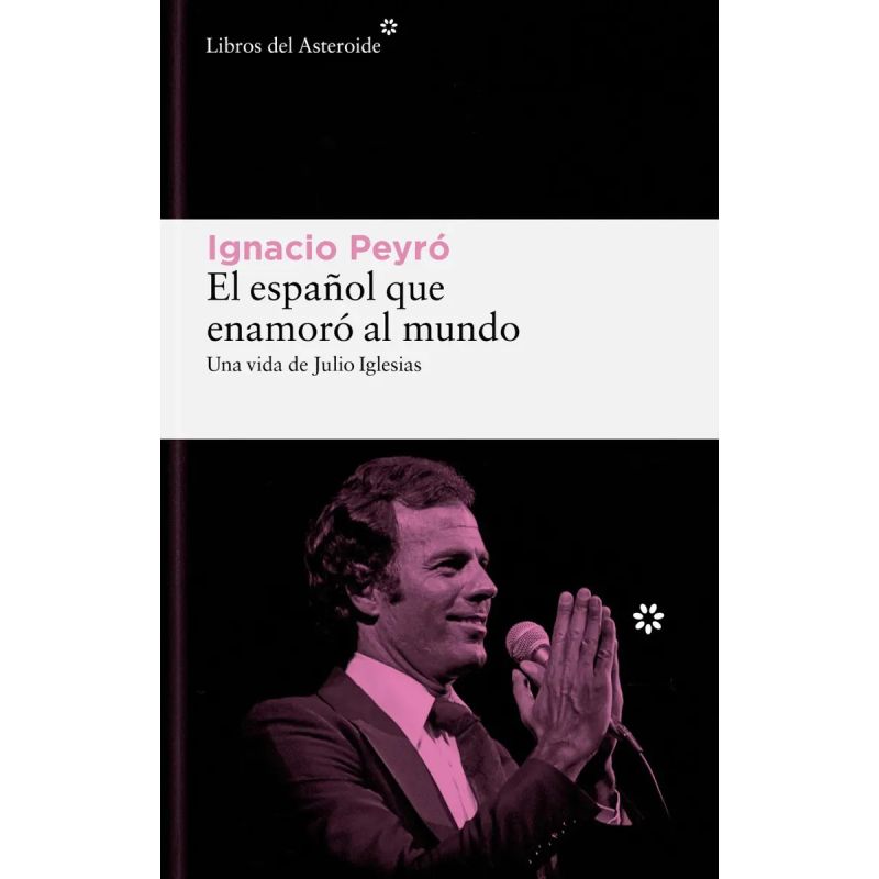 ESPAÑOL QUE ENAMORO AL MUNDO, EL - UNA VIDA DE JULIO IGLESIAS (Nuevo)