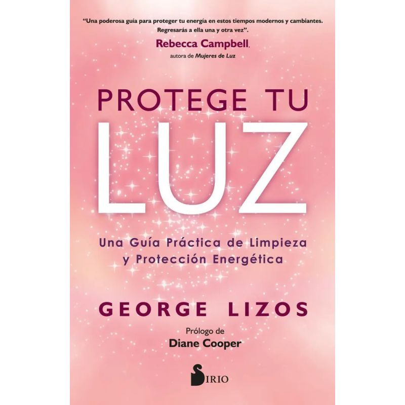 PROTEGE TU LUZ - UNA GUIA PRACTICA DE LIMPIEZA Y PROTECCION ENERGETICA (Nuevo)