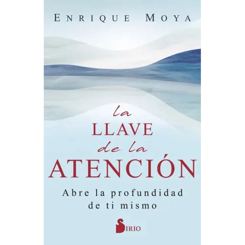 LLAVE DE LA ATENCION, LA - ABRE LA PROFUNDIDAD DE TI MISMO (Nuevo)