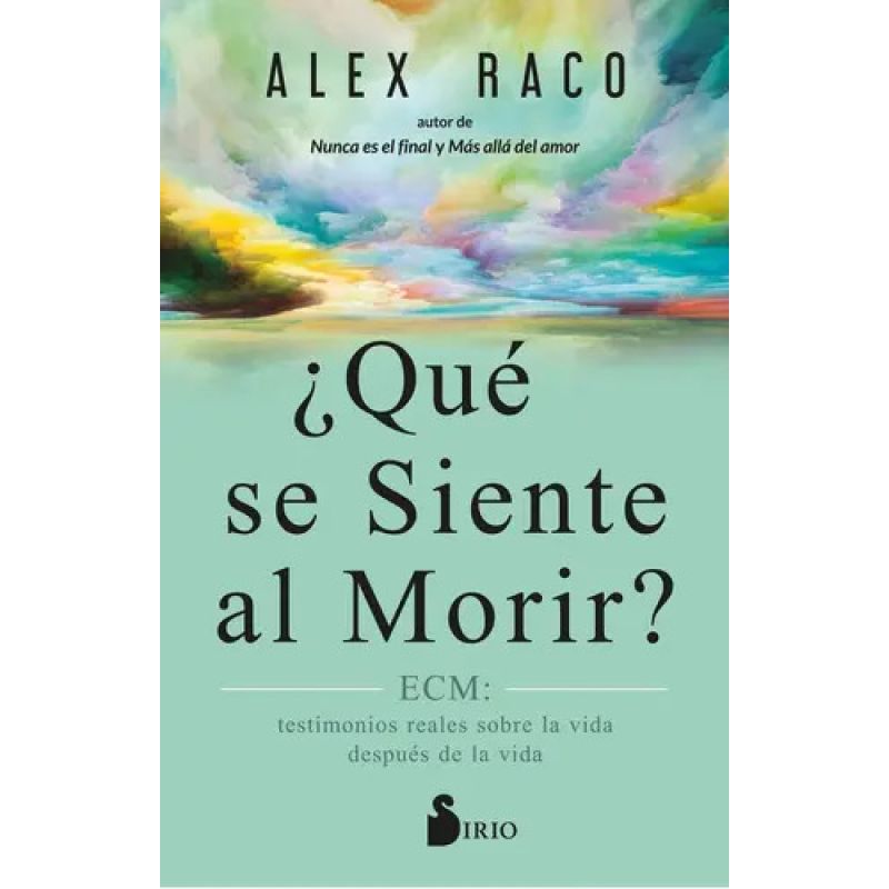 QUE SE SIENTE AL MORIR? - ECM: TESTIMONIOS REALES SOBRE LA VIDA DESPUES DE LA VIDA (Nuevo)
