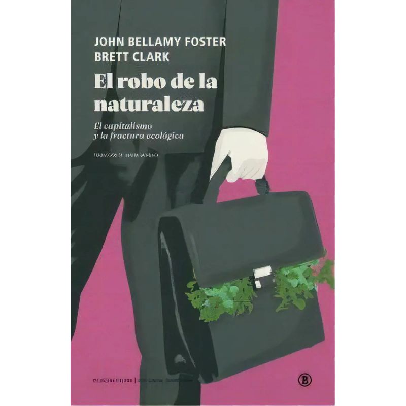 ROBO DE LA NATURALEZA, EL - EL CAPITALISMO Y LA FRACTURA ECOLOGICA (Nuevo)