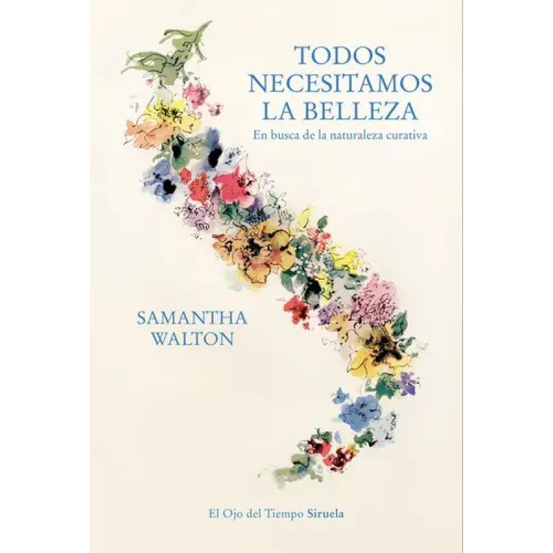 TODOS NECESITAMOS LA BELLEZA - EN BUSCA DE LA NATURALEZA CURATIVA (Nuevo)