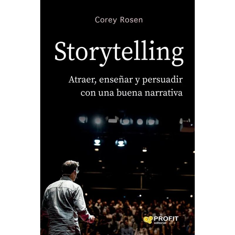 STORYTELLING - ATRAER, ENSEÑAR Y PERSUADIR CON UNA BUENA NARRATIVA (Nuevo)