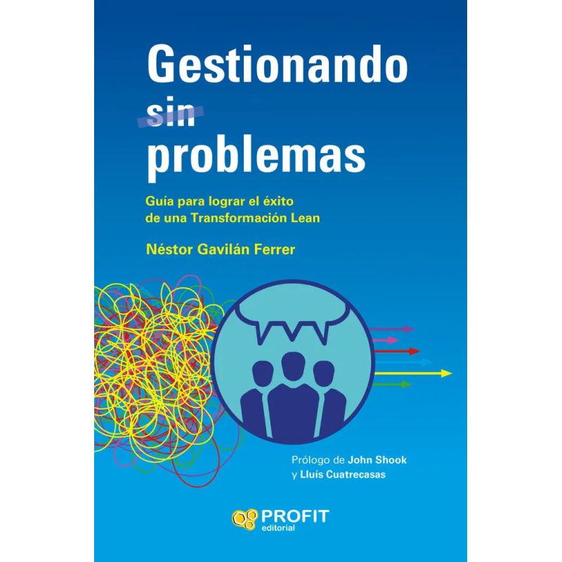 GESTIONANDO (SIN) PROBLEMAS - GUIA PARA LOGRAR EL EXITO DE UNA TRANSFORMACION LEAN (Nuevo)